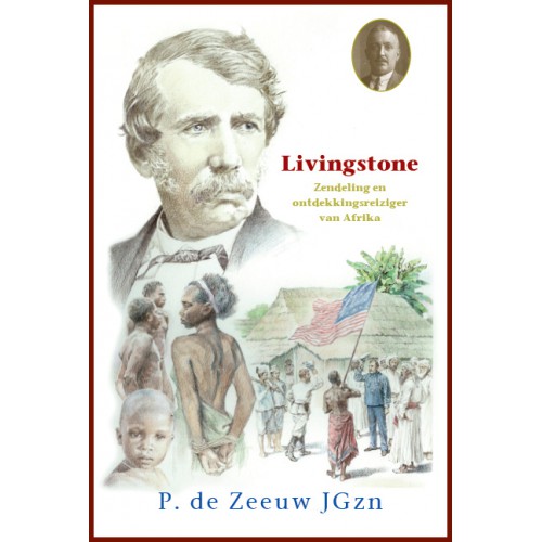 Dl. 31. Livingstone, zendeling en ontdekkingsreiziger Afrika, P. de Zeeuw JGzn